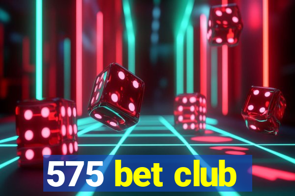 575 bet club